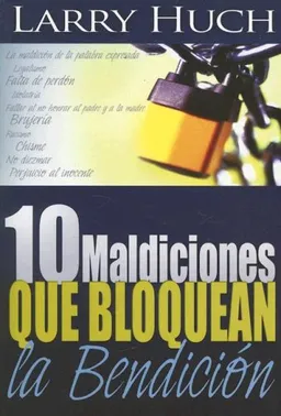 עטיפת הספר 10 Maldiciones Que Bloquean La Bendicion / 10 Curses That Block the Blessing (Spanish Edition) מאת Larry Huch