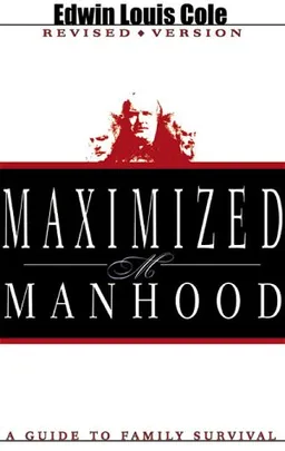 Maximized Manhood: A Guide to Family Survival