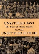 Unsettled Past, Unsettled Future: The Story of Maine Indians