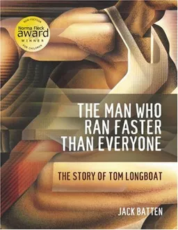 The Man Who Ran Faster Than Everyone: The Story of Tom Longboat