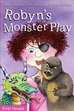 Robyn's Monster Play (First Novel Series)