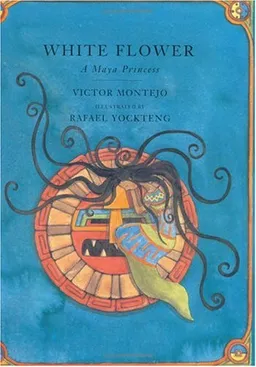 White Flower: A Maya Princess