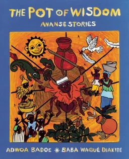 The Pot of Wisdom: Ananse stories