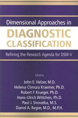 Dimensional Approaches in Diagnostic Classification: Refining the Research Agenda for DSM-V