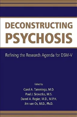 Deconstructing Psychosis: Refining the Research Agenda for Dsm-v