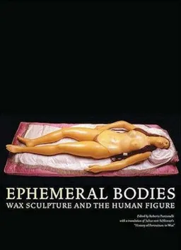Ephemeral Bodies: Wax Sculpture and the Human Figure (Getty)