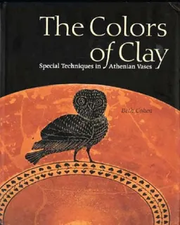 עטיפת הספר The Colors of Clay: Special Techniques in Athenian Vases מאת Beth Cohen