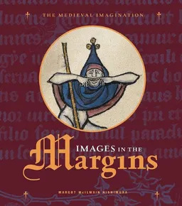 Images in the Margins (The Medieval Imagination)