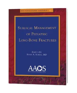 Surgical Management of Pediatric Long-Bone Fractures (Monograph Series (American Academy of Orthopaedic Surgeons))