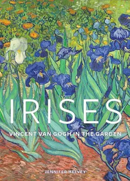 עטיפת הספר Irises: Vincent Van Gogh in the Garden מאת Jennifer Helvey