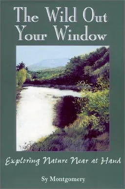עטיפת הספר The Wild Out Your Window מאת Sy Montgomery