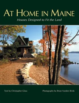 עטיפת הספר At Home in Maine: Houses Designed to Fit the Land מאת Christopher Glass 