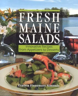 עטיפת הספר Fresh Maine Salads: Innovative Recipes from Appetizers to Desserts מאת Cynthia Simonds