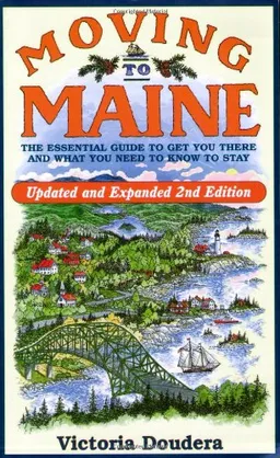 עטיפת הספר Moving to Maine, Updated and Expanded 2nd Edition: The Essential Guide to Get You There and What You Need to Know to Stay מאת Victoria Doudera