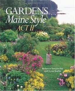 עטיפת הספר Gardens Maine Style, Act II מאת Rebecca Sawyer-Fay