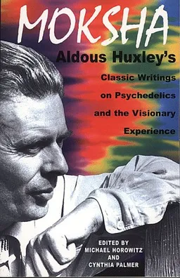 עטיפת הספר Moksha: Aldous Huxley's Classic Writings on Psychedelics and the Visionary Experience מאת Aldous Huxley