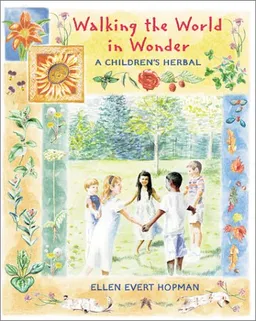 עטיפת הספר Walking the World in Wonder: A Children's Herbal מאת Ellen Evert Hopman