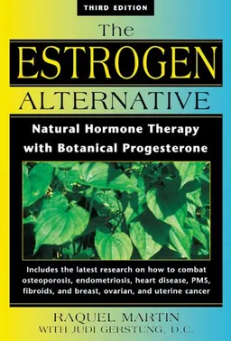 עטיפת הספר The Estrogen Alternative: Natural Hormone Therapy with Botanical Progesterone מאת Raquel Martin