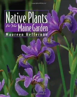 עטיפת הספר Native Plants for Your Maine Garden מאת Maureen Heffernan