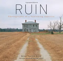 עטיפת הספר Ruin: Photographs of a Vanishing America מאת Brian Vanden Brink