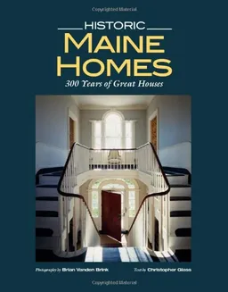 עטיפת הספר Historic Maine Homes: 300 Years of Great Houses מאת Christopher Glass