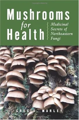 Mushrooms for Health: Medicinal Secrets of Northeastern Fungi