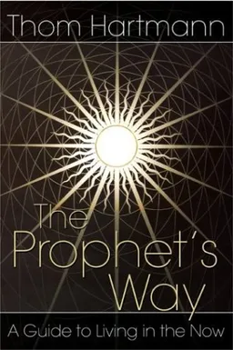 עטיפת הספר The Prophet's Way: A Guide to Living in the Now מאת Thom Hartmann