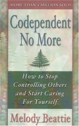 Codependent No More: How to Stop Controlling Others and Start Caring for Yourself
