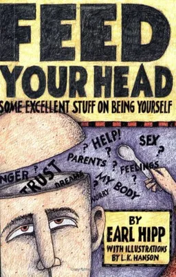 עטיפת הספר Feed Your Head: Some Excellent Stuff on Being Yourself מאת Earl Hipp