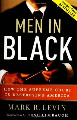 עטיפת הספר Men in Black: How the Supreme Court Is Destroying America מאת Mark R. Levin