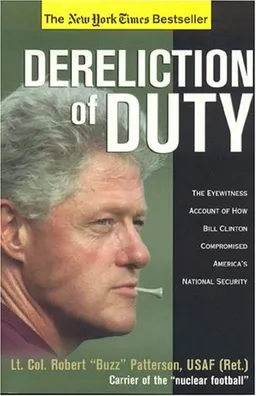 עטיפת הספר Dereliction of Duty: The Eyewitness Account of How  Bill Clinton Compromised America's  National Security מאת Robert Patterson