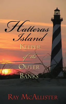 עטיפת הספר Hatteras Island: Keeper of the Outer Banks מאת Ray McAllister