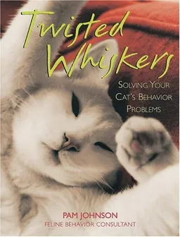 עטיפת הספר Twisted Whiskers: Solving Your Cat's Behavior Problems מאת Pam Johnson-Bennett