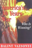 America's Thirty Years War: Who is Winning?