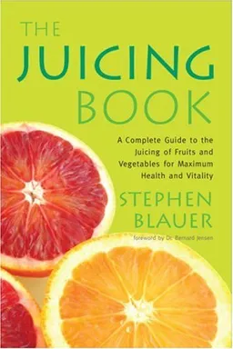 עטיפת הספר The Juicing Book: A Complete Guide to the Juicing of Fruits and Vegetables for Maximum Health (Avery Health Guides) מאת Stephen Blauer
