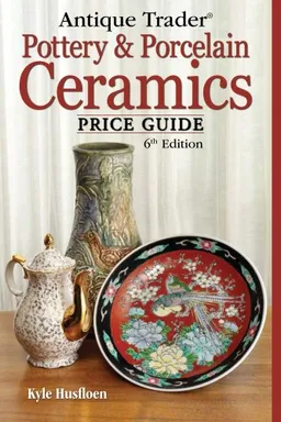 Antique Trader Pottery & Porcelain Ceramics Price Guide (Antique Trader Pottery and Porcelain Ceramics Price Guide)