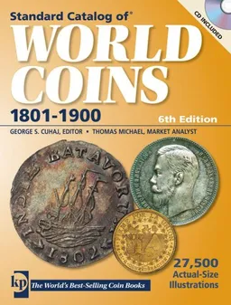 Standard Catalog of World Coins - 1801-1900 (Standard Catalog of World Coins 19th Century Edition 1801-1900)