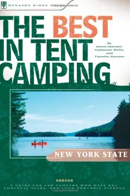 The Best in Tent Camping: New York: A Guide for Campers Who Hate RVs, Concrete Slabs, and Loud Portable Stereos (Best in Tent Camping - Menasha Ridge)