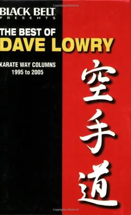 The Best of Dave Lowry: Karate Way Columns 1995 to 2005