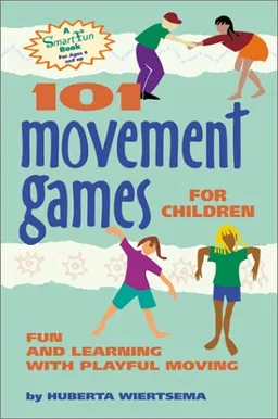 101 Movement Games for Children: Fun and Learning with Playful Moving ...