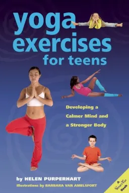 Yoga Exercises for Teens: Developing a Calmer Mind and a Stronger Body (SmartFun Activity Books)