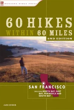 60 Hikes within 60 Miles: San Francisco, 2nd: Including North Bay, East Bay, Peninsula and South Bay (60 Hikes - Menasha Ridge)