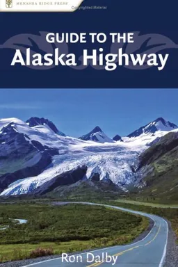 Guide to the Alaska Highway
