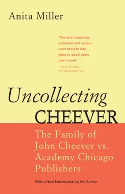 Uncollecting Cheever: The Family of John Cheever Vs. Academy Chicago Publishers