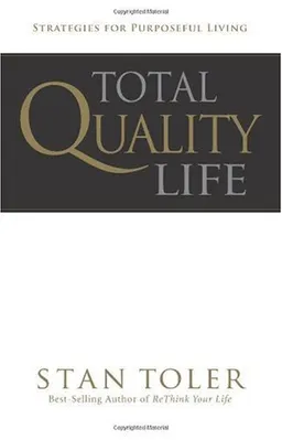 Total Quality Life: Strategies for Purposeful Living