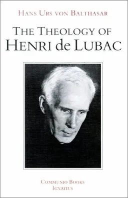 The Theology of Henri De Lubac: An Overview (Communio Books)