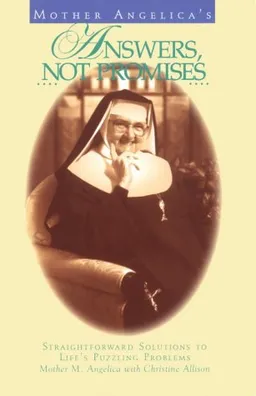 Mother Angelica's Answers, Not Promises