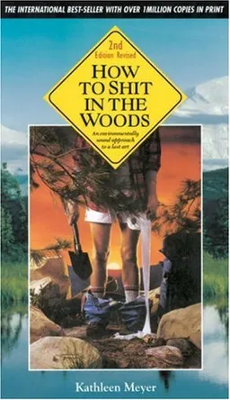 How to Shit in the Woods: An Environmentally Sound Approach to a Lost Art