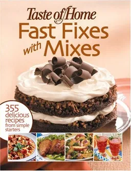 עטיפת הספר Fast Fixes with Mixes: 355 Delicious Recipes from Simple Starters מאת Taste of Home Editors