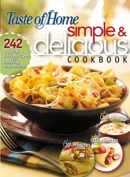 עטיפת הספר Simple & Delicious Cookbook: 242 Quick, Easy Recipes Ready in 10, 20, or 30 Minutes מאת Taste of Home